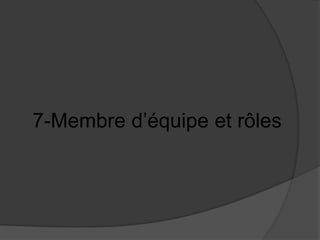7-Membre d’équipe et rôles

 