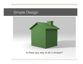 Simple Design! 
Is there any way to do it simpler?! 
 