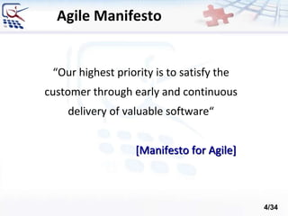 Agile Manifesto
“Our highest priority is to satisfy the
customer through early and continuous
delivery of valuable software“
[Manifesto for Agile]
4/34
 