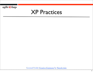 XP Practices




Licensed Under Creative Commons by Naresh Jain
                                                 7