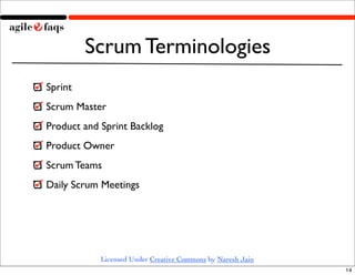 Scrum Terminologies
Sprint
Scrum Master
Product and Sprint Backlog
Product Owner
Scrum Teams
Daily Scrum Meetings




    ...