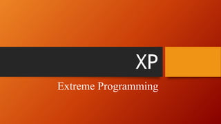 XP
Extreme Programming
 