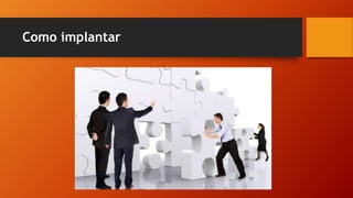 Como implantar
 