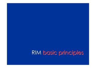 RIM basic principles
 