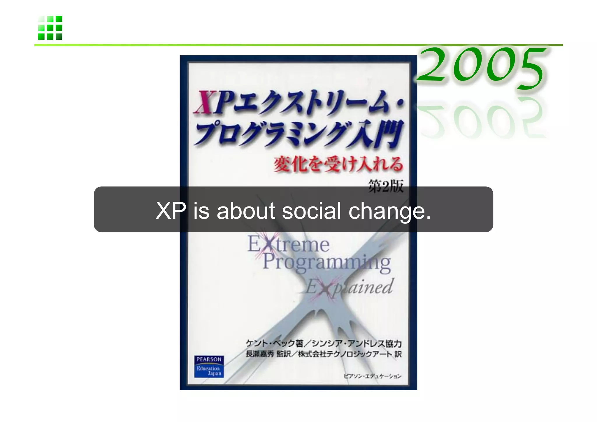 XP is about social change.	
 