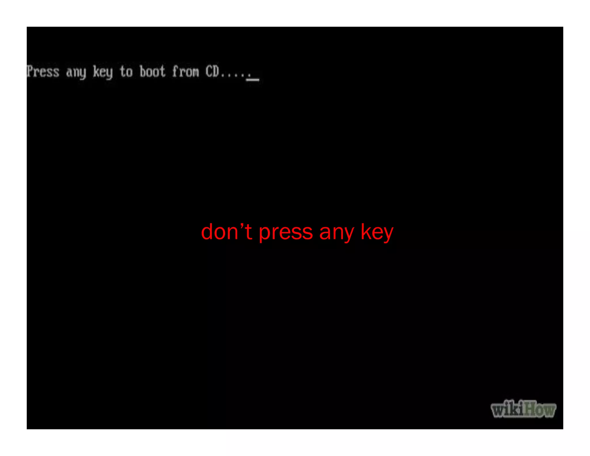 don’t press any keydon’t press any key