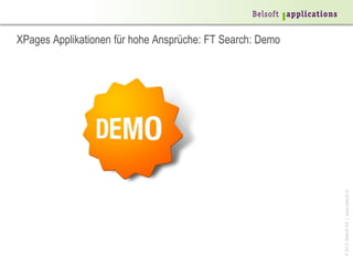 XPages Applikationen für hohe Ansprüche: FT Search: Demo




                                                           © 2013 Belsoft AG | www.belsoft.ch
 