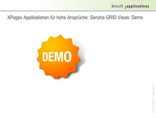 XPages Applikationen für hohe Ansprüche: Sencha GRID Views: Demo




                                                                   © 2013 Belsoft AG | www.belsoft.ch
 