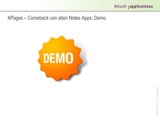 XPages – Comeback von alten Notes Apps: Demo




                                               © 2013 Belsoft AG | www.belsoft.ch
 