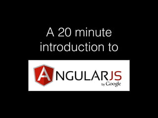 A 20 minute
introduction to
 