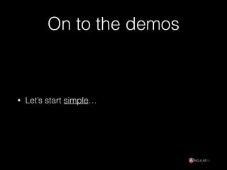 On to the demos
• Let’s start simple…
 