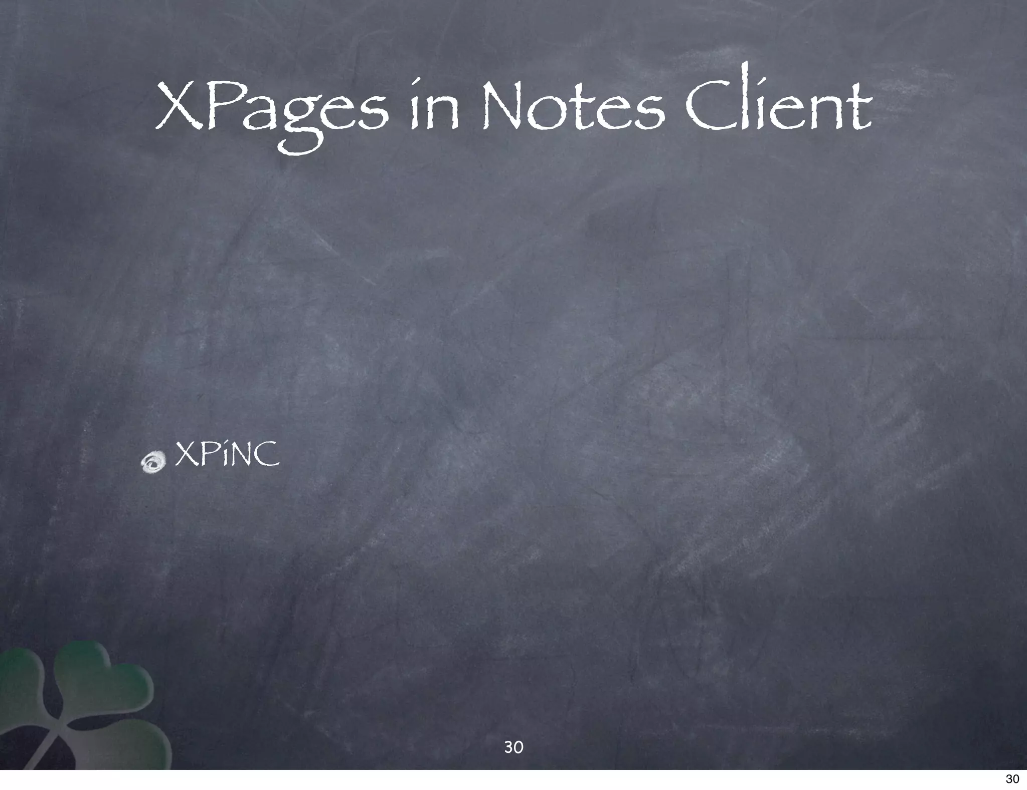 XPages in Notes Client



XPiNC




          30
                         30
 