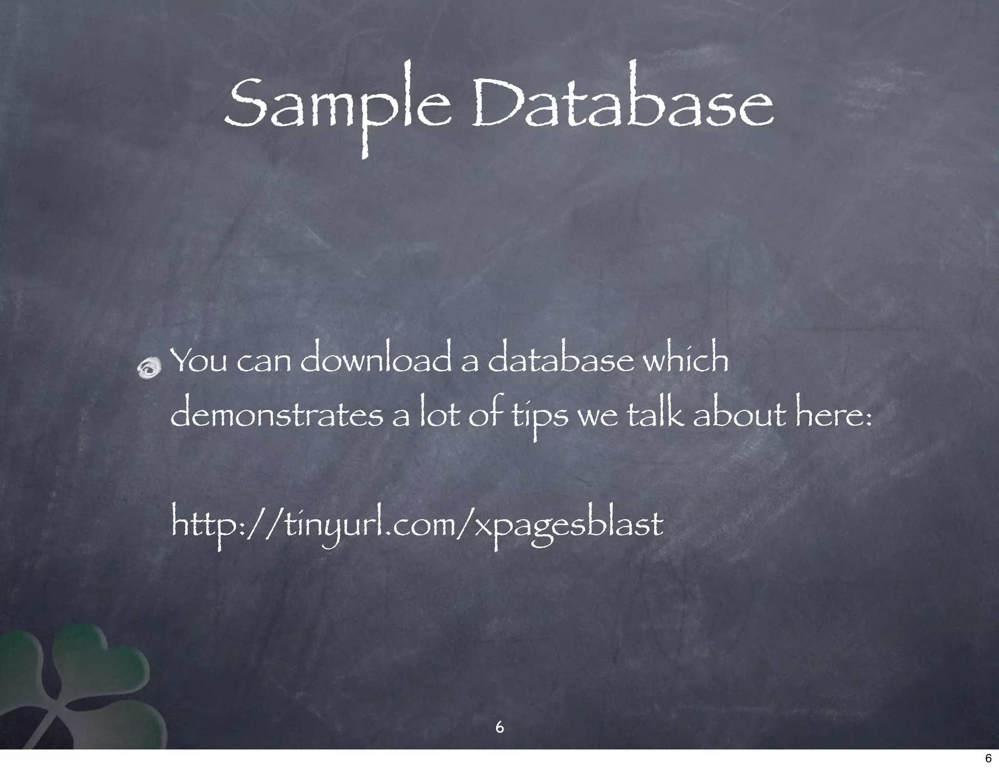 Sample Database


You can download a database which
demonstrates a lot of tips we talk about here:


http://tinyurl.com/xpagesblast




                     6
                                                 6
 