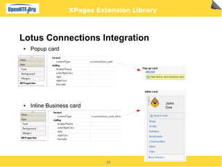XPages Extension Library



Lotus Connections Integration
●   Popup card




●   Inline Business card




                             31
 