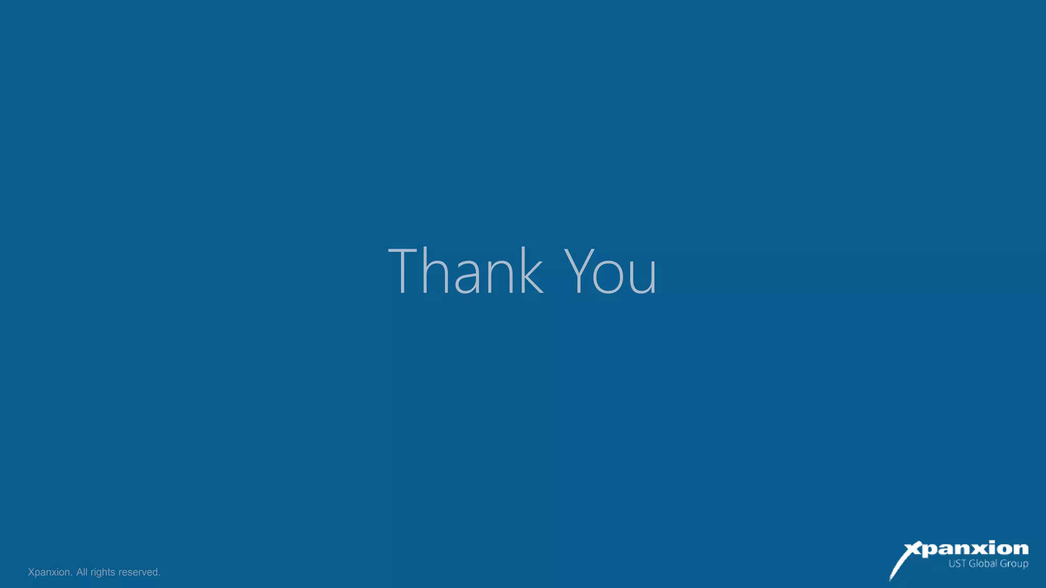 Thank You
Xpanxion. All rights reserved.
Thank You
Xpanxion. All rights reserved.
 