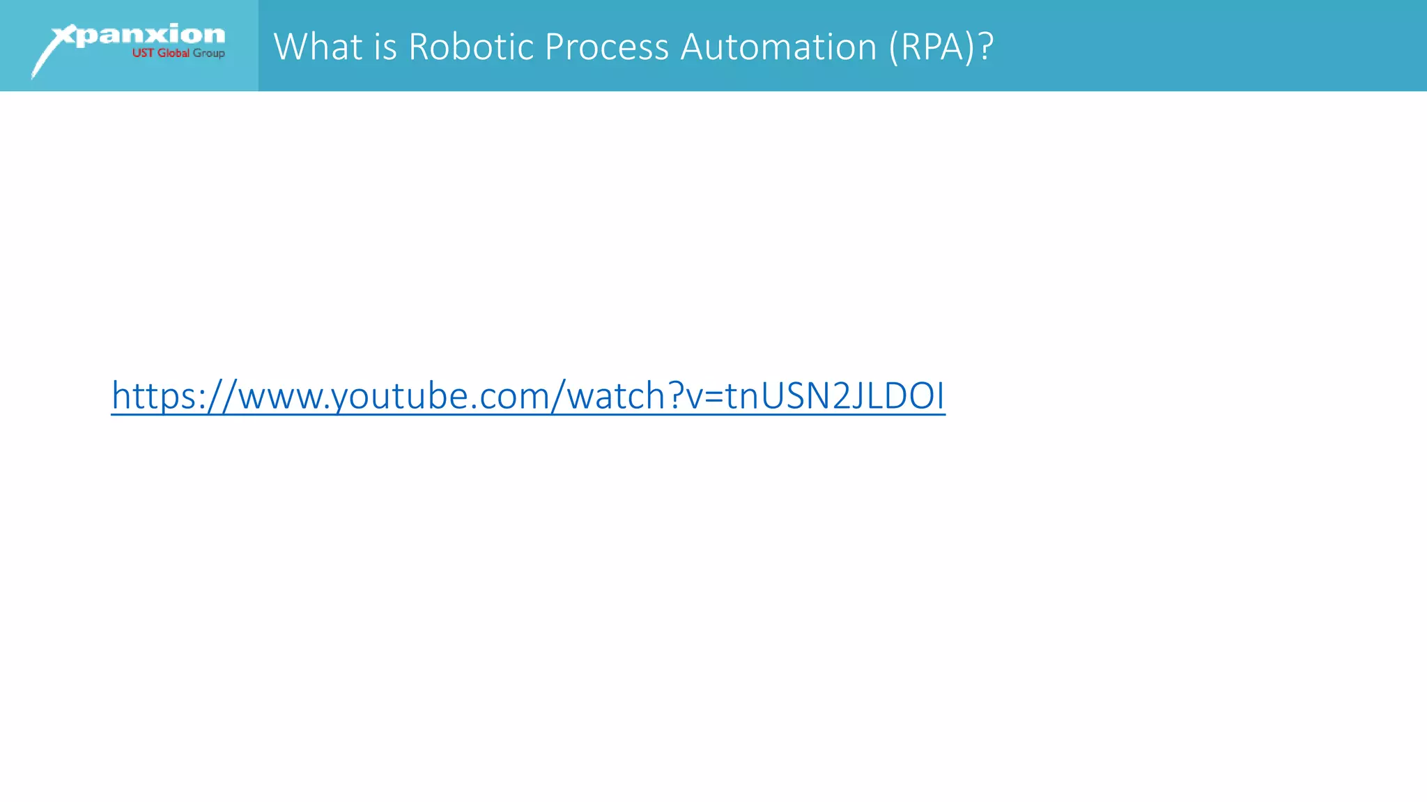What is Robotic Process Automation (RPA)?
https://www.youtube.com/watch?v=tnUSN2JLDOI
 