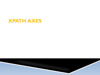 XPATH AXES
 