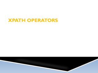 Below is a list of the operators that can be used in XPath expressions:
 