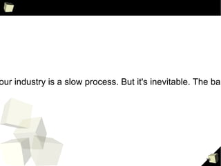 "Raising the level of professionalism in our industry is a slow process. But it's inevitable. The bar is heavy, but we're lifting it." - Uncle Bob 