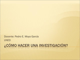 Docente: Pedro E. Moya García UNED 