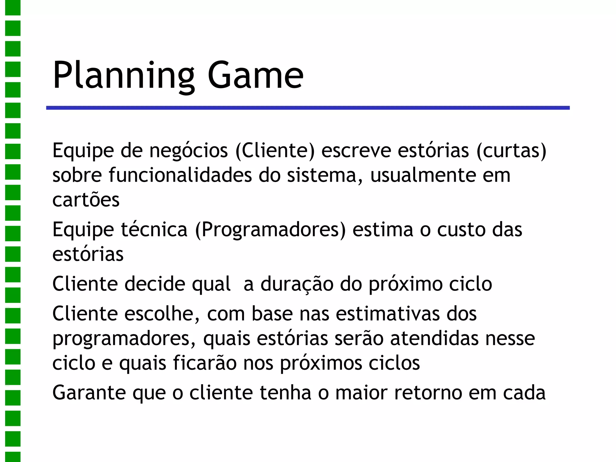 12 práticas Processo de Planejamento (“Planning Game”) 