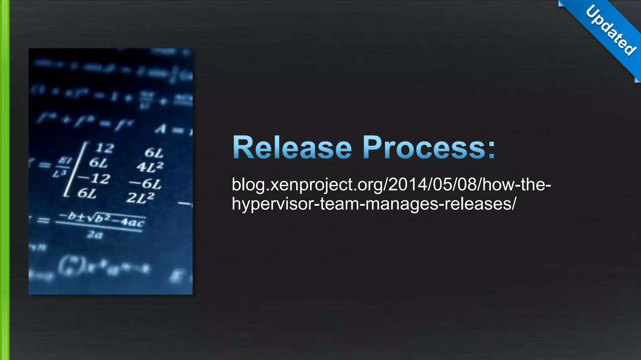 blog.xenproject.org/2014/05/08/how-the-
hypervisor-team-manages-releases/
 