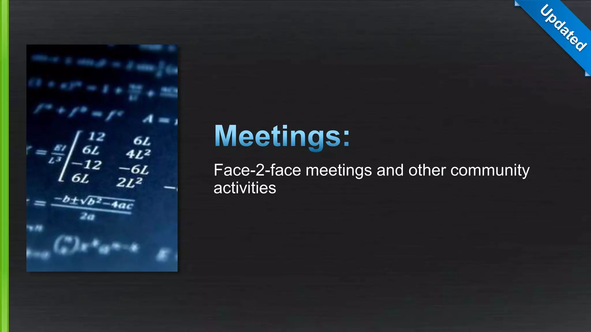 Face-2-face meetings and other community
activities
 
