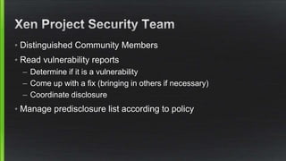 • Distinguished Community Members
• Read vulnerability reports
– Determine if it is a vulnerability
– Come up with a fix (...