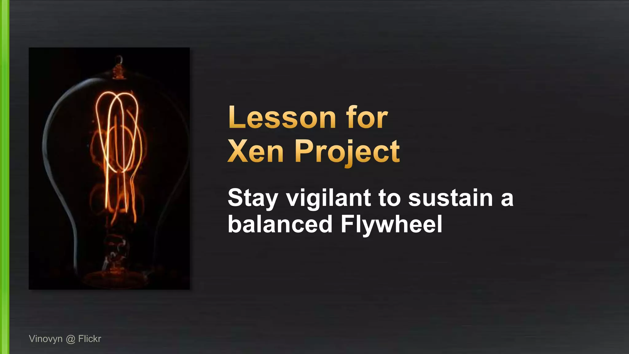 Stay vigilant to sustain a
balanced Flywheel
Vinovyn @ Flickr
 