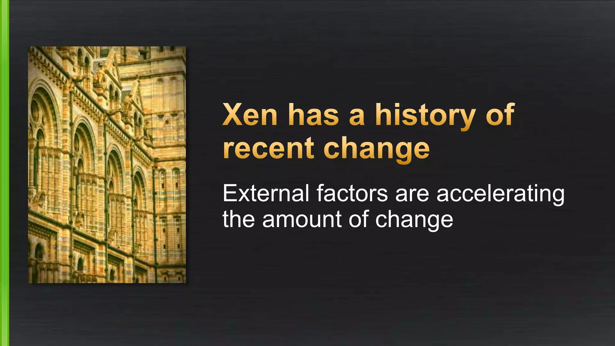 External factors are accelerating
the amount of change
 