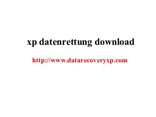 xp datenrettung download
http://www.datarecoveryxp.com
 