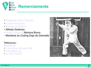 Remerciements Pragmatic  Dave Thomas Laurent  Bossavit   Emmanuel Gaillot Alfredo Goldman Hugo  Corbucci , Mariana Bravo Membres du Coding Dojo de Grenoble Références : CodeKata Coding  Dojo @ Agile 2008 CodingDojo.org Le Dojo Parisien 