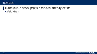 12
xenctx
▌Turns out, a stack profiler for Xen already exists
Well, kinda
 