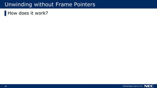 64
Unwinding without Frame Pointers
▌How does it work?
 
