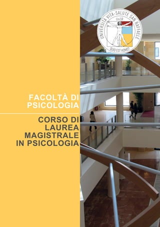FACOLTÀ DI
PSICOLOGIA
Corso di
Laurea
MAGISTRALE
IN PSICOLOGIA
 