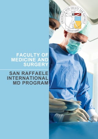 FACULTY OF
MEDICINE AND
SURGERY
SAN RAFFAELE
INTERNATIONAL
MD PROGRAM
 