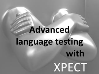 Advanced
language testing
with

XPECT

 