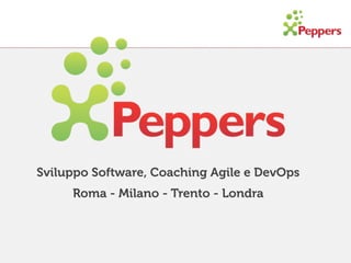 Agile
Innovation
XPEPPERS DELIVERS COSTANT VALUE AND
INCREMENTAL IMPROVEMENT TO BUSINESS
W
O
RK
W
ITH
U
S!
W
O
RK
W
ITH
U
S! 
w
w
w
.xpeppers.com
/carriere
 