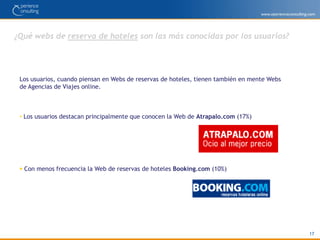 Motivos por los que el usuario ha escogido esa Web12Las motivos que hacen que el usuario se decante por una u otra Web se centran en dos focos: Web con mejores ofertas de precios (62%). Por una experiencia previa de compra en la web (59%).14