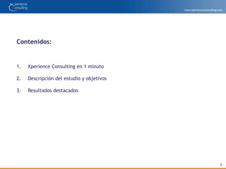 2Contenidos:XperienceConsulting en 1 minutoDescripción del estudio y objetivosResultados destacados