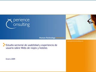 Estudio sectorial de usabilidad y experiencia de usuario sobre Webs de viajes y hoteles Enero 2009 1 