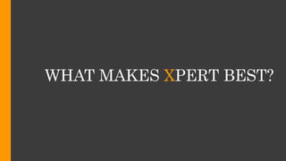 WHAT MAKES XPERT BEST?
 
