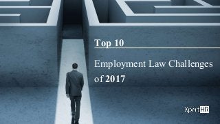 Top 10
Employment Law Challenges
of 2017
 
