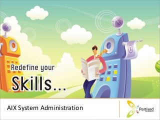 AIX System Administration
 