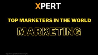 MARKETINGMARKETING
TOP MARKETERS IN THE WORLD
https://www.xpert.chat/professions.php
 