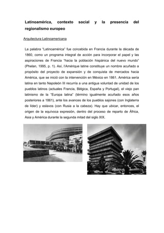 Latinoamérica, contexto social y la presencia del
regionalismo europeo
Arquitectura Latinoamericana
La palabra “Latinoamér...