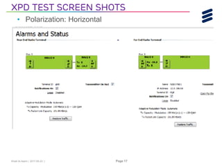 Khalil Al-Alami | 2017-05-23 | Page 17
XPD Test screen shots
• Polarization: Horizontal
 