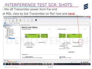 Khalil Al-Alami | 2017-05-23 | Page 22
› We off Transmitter power from Far end
at RSL view by tick Transmitter on Ra1 box and save.
Interference Test Scr. shots
 