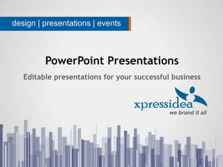 design | presentations | events

PowerPoint Presentations
Editable presentations for your successful business

we brand it all

 