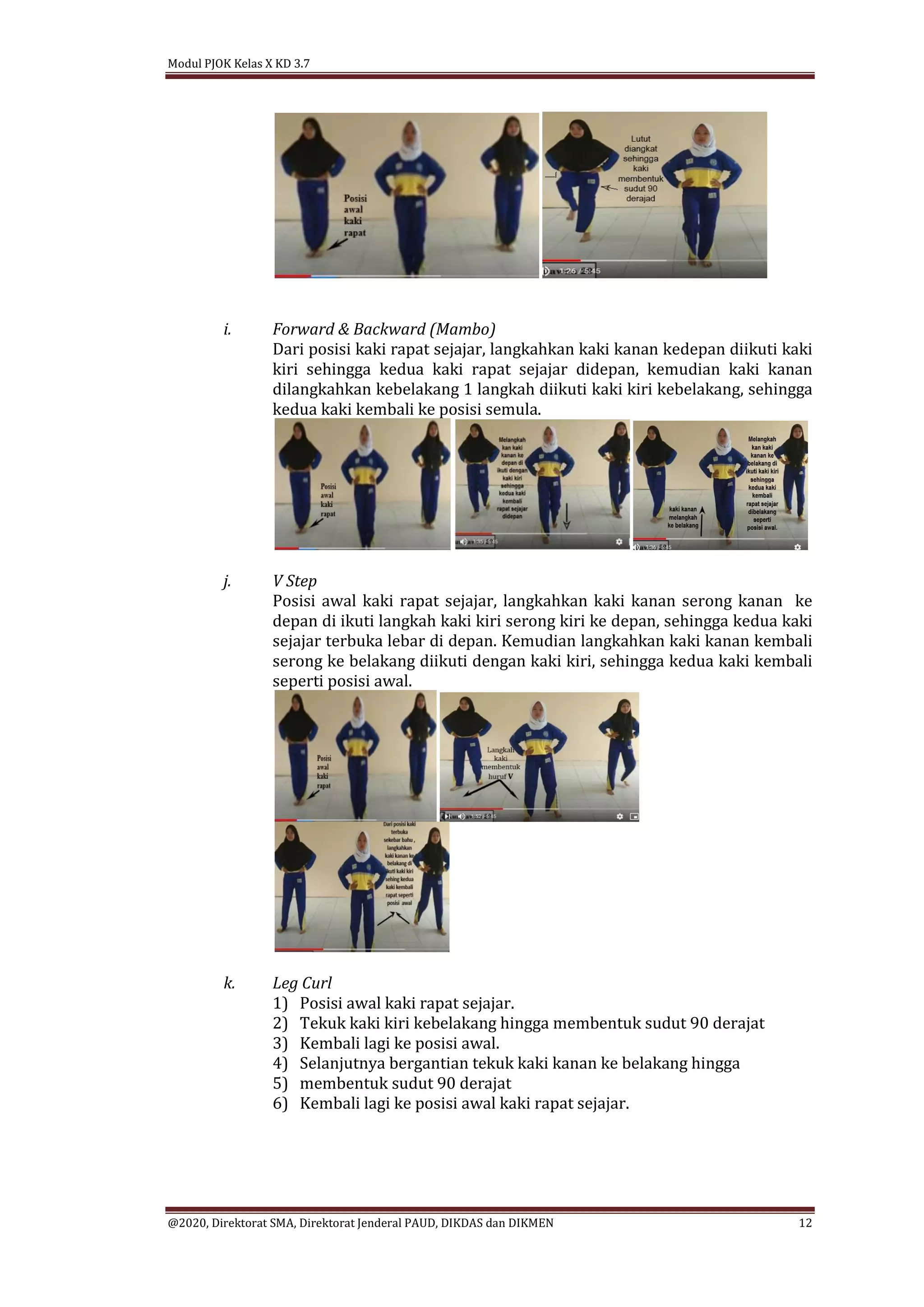 Dari posisi awal kaki rapat , langkahkan kaki kanan bergantian dengan kaki kiri ke depan satu kali d